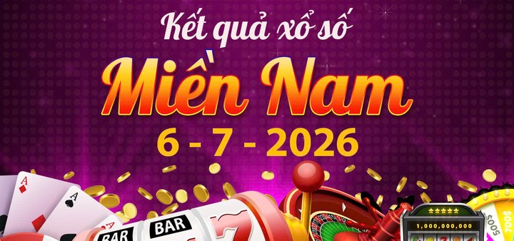 XSMN hôm nay 6/7/2026: Xem trực tiếp KQXS Miền Nam ngày 6/7 trực tuyến chuẩn xác